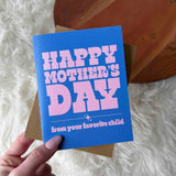 Happy Mother's Day (from your favorite child)