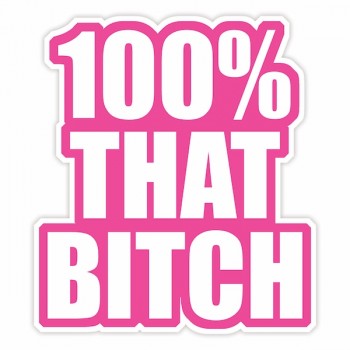 Sticker: 100% That Bitch